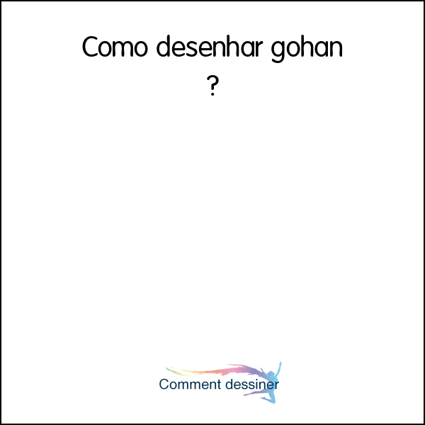 Como desenhar gohan